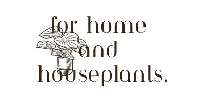 For Home and Houseplants.